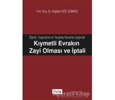 Kıymetli Evrakın Zayi Olması ve İptali - Diğdem Göç Gürbüz - Beta Yayınevi