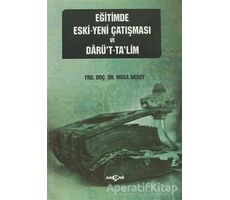 Eğitimde Eski - Yeni Çatışması ve Darü’t-Ta’lim - Sacide Uslu - Akçağ Yayınları