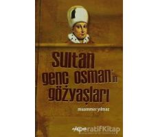 Sultan Genç Osmanın Gözyaşları - Muammer Yılmaz - Akçağ Yayınları