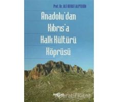 Anadoludan Kıbrısa Halk Kültürü Köprüsü - Ali Berat Alptekin - Akçağ Yayınları