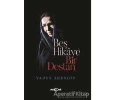 Beş Hikaye Bir Destan - Yahya Akengin - Akçağ Yayınları