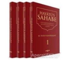 Hayatüs Sahabe - Peygamberimiz ve İlk Müslümanlar (4 Cilt Takım)