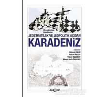 İlkçağlardan Günümüze Jeostratejik ve Jeopolitik Açıdan Karadeniz - Volkan Aksoy - Akçağ Yayınları