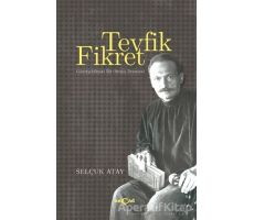 Tevfik Fikret - Göstergebilimsel Bir Okuma Denemesi - Selçuk Atay - Akçağ Yayınları