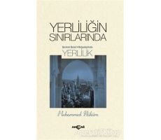 Yerliliğin Sınırlarında - Muhammed Hüküm - Akçağ Yayınları