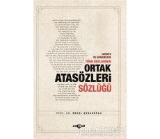 Tarihte ve Günümüzde Türk Boylarının Ortak Atasözleri Sözlüğü - Özkul Çobanoğlu - Akçağ Yayınları