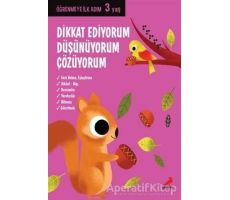 Dikkat Ediyorum, Düşünüyorum, Çözüyorum - Öğrenmeye İlk Adım (3 Yaş) - Kolektif - Erdem Çocuk