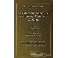 Ansiklopedik Muhasebe ve Finans Terimleri Sözlüğü - Feryal Orhon Basık - İş Bankası Kültür Yayınları