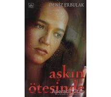 Aşkın Ötesinde - Deniz Erbulak - İthaki Yayınları