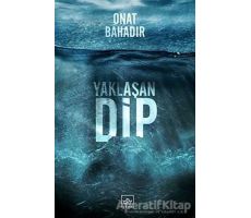 Yaklaşan Dip - Onat Bahadır - İthaki Yayınları