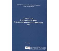 Yargıtayın İş Hukukuna İlişkin Kararlarının Değerlendirilmesi 2007 - Kolektif - Beta Yayınevi