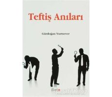 Teftiş Anıları - Gürdoğan Yurtsever - Beta Yayınevi