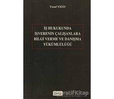 İş Hukukunda İşverenin Çalışanlara Bilgi Verme ve Danışma Yükümlülüğü - Yusuf Yiğit - Beta Yayınevi