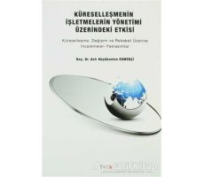 Küreselleşmenin İşletmelerin Yönetimi Üzerindeki Etkisi - Aslı Küçükaslan Ekmekçi - Beta Yayınevi