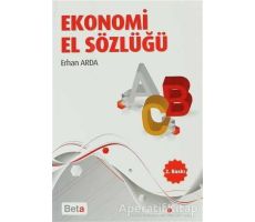 Ekonomi El Sözlüğü - Erhan Arda - Beta Yayınevi