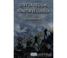 21. Yüzyılda Değişim, Yönetim ve Liderlik - Mesud Ünal - Beta Yayınevi