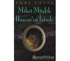 Mihri Müşfik Hanım’ın İzinde - Emre Caner - Kapı Yayınları