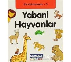 İlk Kelimelerim 3: Yabani Hayvanlar - Bilal Gezer - Çamlıca Çocuk Yayınları