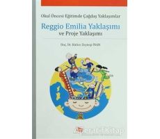 Reggio Emilia Yaklaşımı ve Proje Yaklaşımı - Hatice Zeynep İnan - Anı Yayıncılık