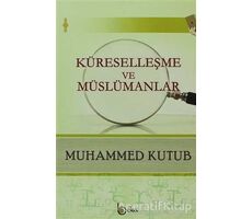 Küreselleşme ve Müslümanlar - Muhammed Kutub - Beka Yayınları