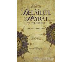 Delailü’l Hayrat ve Tercümesi - Ebu Abdullah Muhammed b. Süleyman el-Cezüli - Huzur Yayınevi