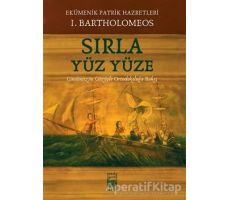 Sırla Yüz Yüze - Bartholomeos - İstos Yayıncılık