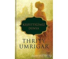 Keşfettiğimiz Dünya - Thrity Umrigar - Feniks Yayınları