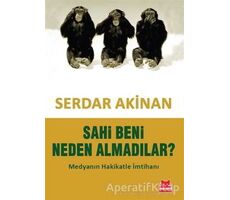 Sahi Beni Neden Almadılar? - Serdar Akinan - Kırmızı Kedi Yayınevi