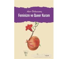 Feminizm ve Queer Kuram - Alev Özkazanç - Dipnot Yayınları