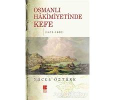 Osmanlı Hakimiyetinde Kefe (1475-1600) - Yücel Öztürk - Bilge Kültür Sanat