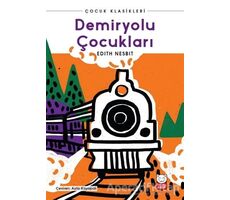 Demiryolu Çocukları - Edith Nesbit - Kırmızı Kedi Çocuk