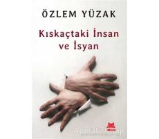 Kıskaçtaki İnsan ve İsyan - Özlem Yüzak - Kırmızı Kedi Yayınevi