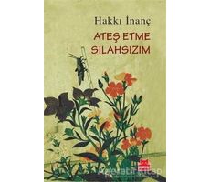 Ateş Etme Silahsızım - Hakkı İnanç - Kırmızı Kedi Yayınevi