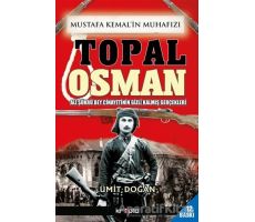 Mustafa Kemalin Muhafızı Topal Osman - Ümit Doğan - Kripto Basım Yayın