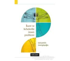 Kant ve Schelerde İnsan Problemi - Takiyettin Mengüşoğlu - Doğu Batı Yayınları