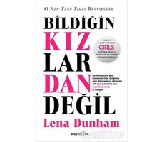 Bildiğin Kızlardan Değil - Lena Dunham - Okuyan Us Yayınları