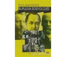 Burjuva Sosyolojisi  Batı Sosyolojisini Yeniden Düşünmek Cilt 2 - Sezgin Kızılçelik - Anı Yayıncılık