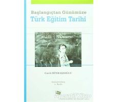 Başlangıçtan Günümüze Türk Eğitim Tarihi - Cavit Binbaşıoğlu - Anı Yayıncılık