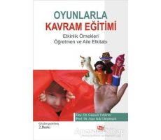 Oyunlarla Kavram Eğitimi Etkinlik Örnekleri - Ayşe Işık Gürşimşek - Anı Yayıncılık