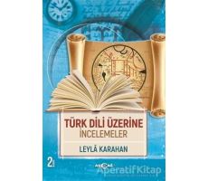 Türk Dili Üzerine İncelemeler - Leyla Karahan - Akçağ Yayınları