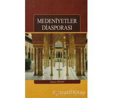 Medeniyetler Diasporası - Güven Aykan - Akçağ Yayınları