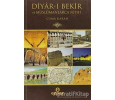 Diyar-ı Bekir ve Müslümanlarca Fethi - Cuma Karan - Ensar Neşriyat