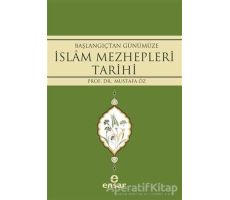 Başlangıçtan Günümüze İslam Mezhepleri Tarihi - Mustafa Öz - Ensar Neşriyat