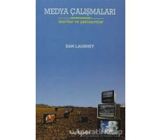 Medya Çalışmaları - Teoriler ve Yaklaşımlar - Dan Laughey - Kalkedon Yayıncılık