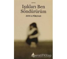 Işıkları Ben Söndürürüm - Zoya Pirzad - Aras Yayıncılık