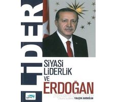 Lider - Siyasi Liderlik ve Erdoğan - Yalçın Akdoğan - Turkuvaz Kitap