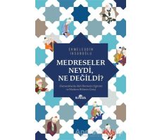 Medreseler Neydi Ne Değildi? - Ekmeleddin İhsanoğlu - Kronik Kitap