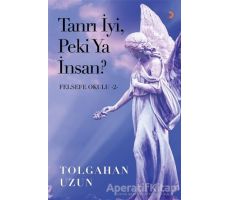 Tanrı İyi, Peki Ya İnsan? - Felsefe Okulu 2 - Tolgahan Uzun - Cinius Yayınları