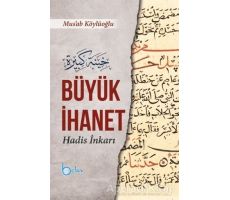 Büyük İhanet (Hadis İnkarı) - Mus’ab Köylüoğlu - Beka Yayınları