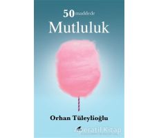 50 Maddede Mutluluk - Orhan Tüleylioğlu - Kara Karga Yayınları